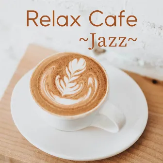 Relax Cafe ~Jazz~ by Relax Lab