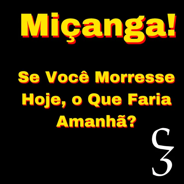 Se Você Morresse Hoje, o Que Faria Amanhã?