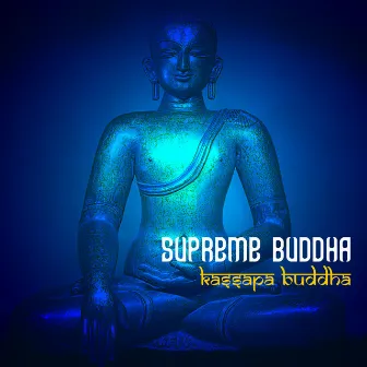 Supreme Buddha - Kassapa Buddha by Don Taylor