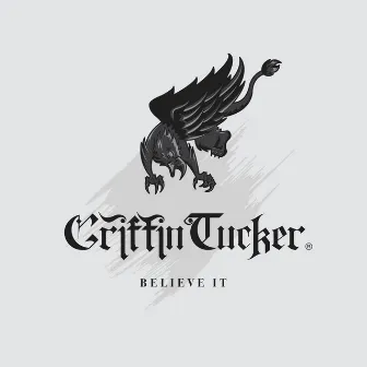 Believe It by Griffin Tucker