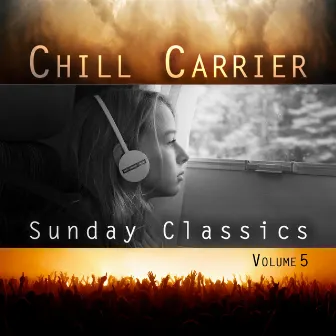 Sunday Classics, Vol. 5 by Chill Carrier