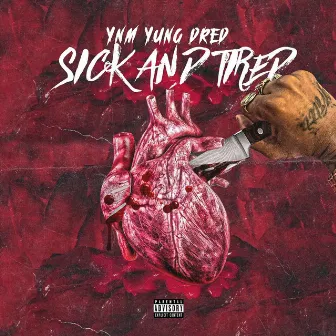 Sick and Tired by YnM Yung Dred