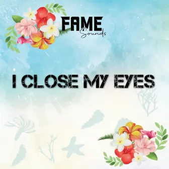 I Close My Eyes by FAME Sounds