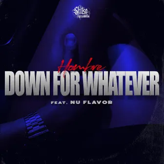 Down for Whatever by Hombre