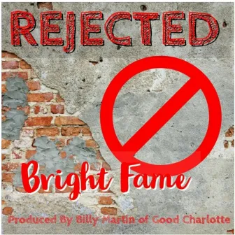 Rejected by Bright Fame