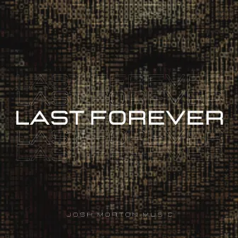 Last Forever by Josh Morton Music