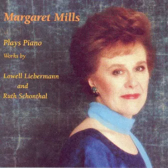 Piano Recital: Mills, Margaret - Schontal, R. / Liebermann, L. by Margaret Mills