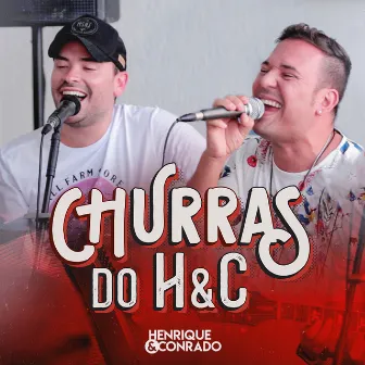 Churras do H & C (Ao Vivo) by Henrique e Conrado