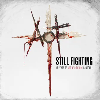 Still fighting - 15 years of Art of Fighters Hardcore by Art Of Fighters