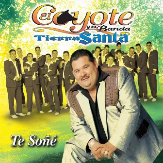 Te Soñé by El Coyote Y Su Banda Tierra Santa