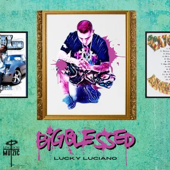 Big Blessed by Lucky Luciano