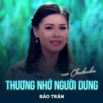 Thương Nhớ Người Dưng (Chachacha) by Bảo Trân