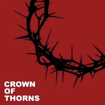 Crown of Thorns by Crown Of Thorns