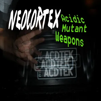 Acidic Mutant Weapons by Neocortex