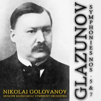 Glazunov: Symphonies, No. 5 & 7 by Moscow Radio Great Symphony Orchestra