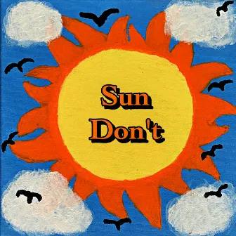 Sun Don't by Toast