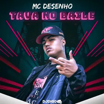 Tava no Baile by MC Desenho