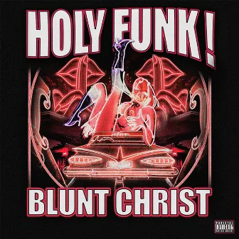 HOLY FUNK! by Blunt Christ