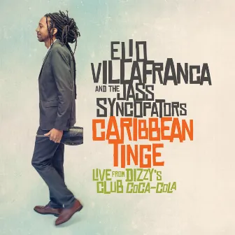 Caribbean Tinge: Live from Dizzy's Club Coca-Cola by Elio Villafranca