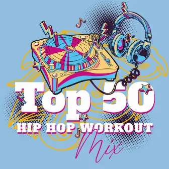 Top 50 Hip Hop Workout Mix by DJ Chill Rap