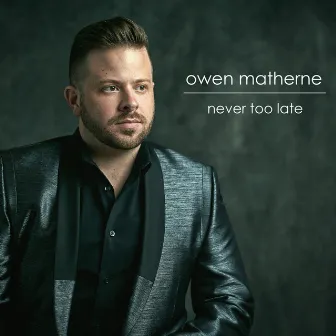 Never Too Late by Owen Matherne