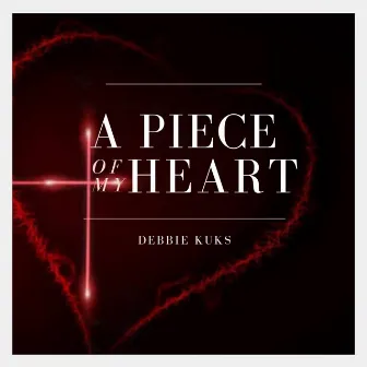 A Piece of My Heart by Debbie Kuks