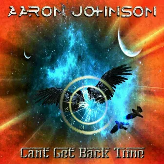 Cant Get Back Time by Aaron Johnson