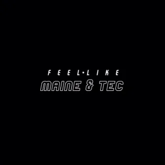 Feel Like Maine & Tec by E$M A.D.