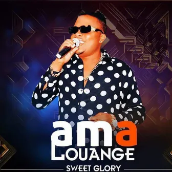 Ama Louange by Sweet Glory