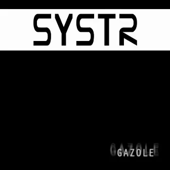 Gazole by SYSTR