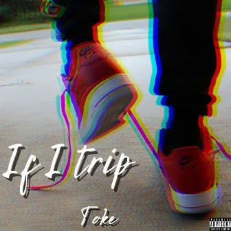 If I trip by Toke