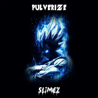 Pulverize by Slimez