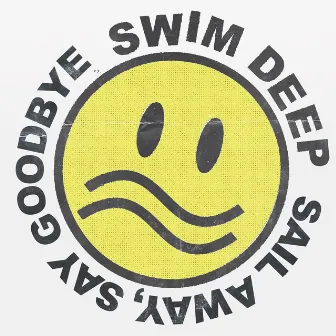 Sail Away, Say Goodbye / To Feel Good by Swim Deep