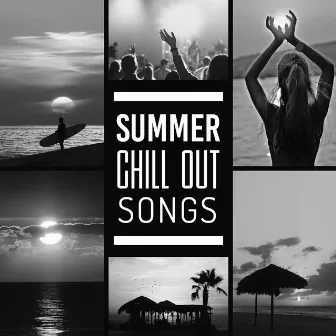 Summer Chill Out Songs – Relaxing Melodies, Summer Sounds, Holiday Relaxation, Rest with Chill Out by Awesome Chillout Music Collection