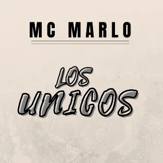 Los Unicos by MC Marlo