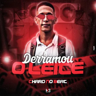 Derramou o Leite by Chard no Beat