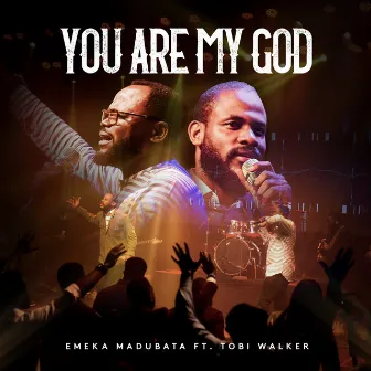 You Are My God by Tobi Walker