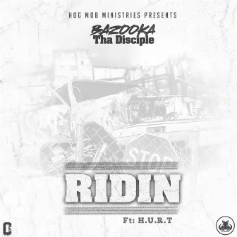 Ridin' by Bazooka Tha Disciple