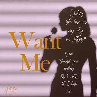 Want Me by AMUN