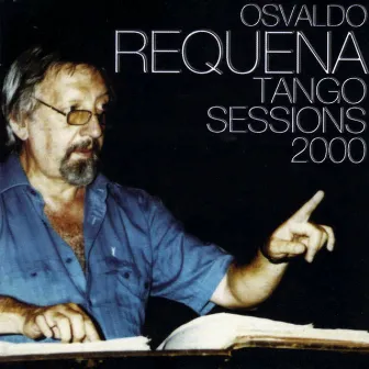 Tango Sessions 2000 by Osvaldo Requena