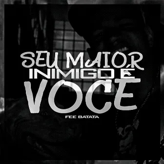 Seu Maior Inimigo É Você by Fee Batata