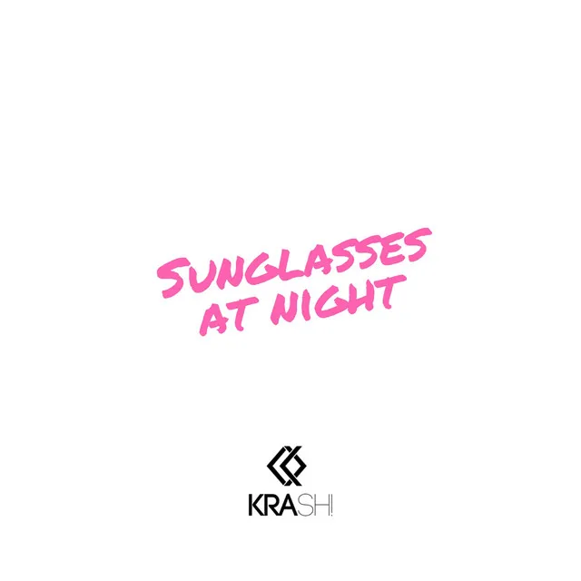 Sunglasses At Night - Krash! Remix