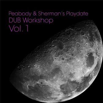 Peabody & Sherman's Playdate: Dub Workshop Vol. 1 by Peabody & Sherman