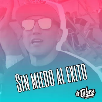 Sin Miedo Al Exito by DJ Cobra Monterrey