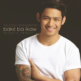 Bakit Ba Ikaw (Acoustic Version) by Michael Pangilinan