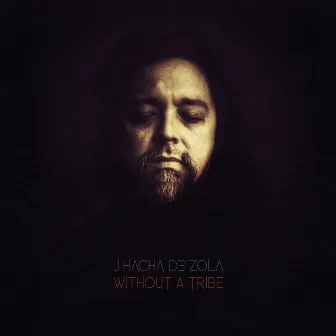 Without a Tribe by J Hacha De Zola