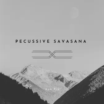 Pecussive Savasana by Unknown Artist