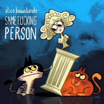 Same Fucking Person by Alice Knows Karate