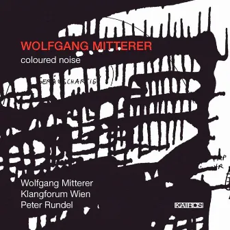 Wolfgang Mitterer: Coloured Noise by Wolfgang Mitterer