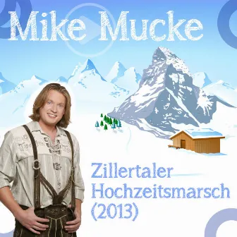 Zillertaler Hochzeitsmarsch (2013) by Mike Mucke